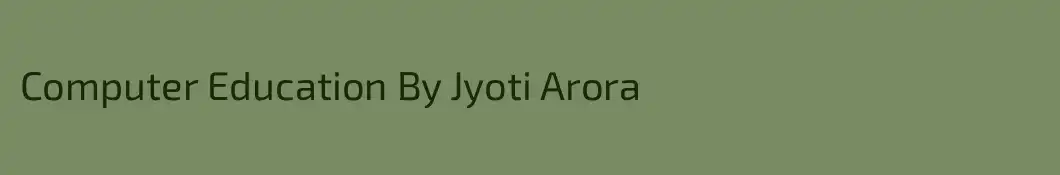 Computer Education By Jyoti Arora